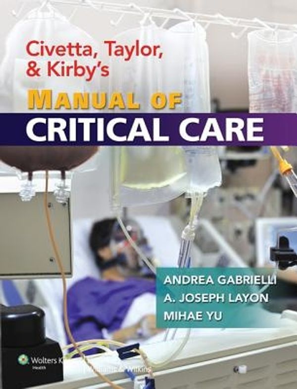 Cover Art for 9780781769150, Civetta, Taylor, & Kirby’s Manual of Critical Care by Andrea Gabrielli