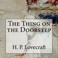 Cover Art for 9781505535235, The Thing on the Doorstep by H. P. Lovecraft