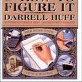 Cover Art for 9780393036008, The Complete How to Figure it by Darell Huff