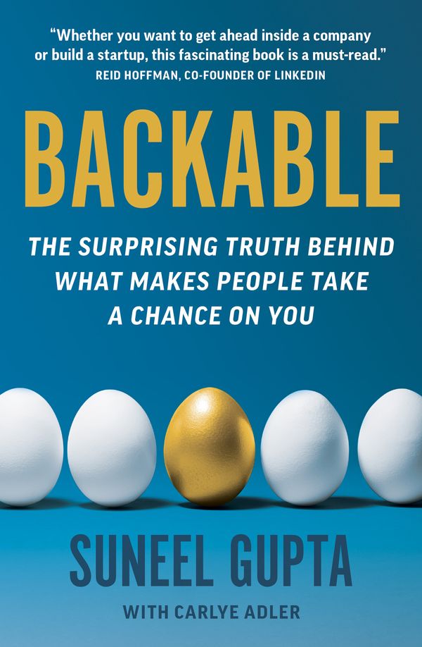 Cover Art for 9781913068356, Backable: The surprising truth behind what makes people take a chance on you by Suneel Gupta, Carlye Adler