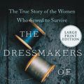 Cover Art for 9780063118881, The Dressmakers of Auschwitz: The True Story of the Women Who Sewed to Survive by Lucy Adlington