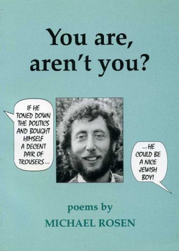 Cover Art for 9780907123095, You are, aren't You?: Poems by Michael Rosen by Michael Rosen