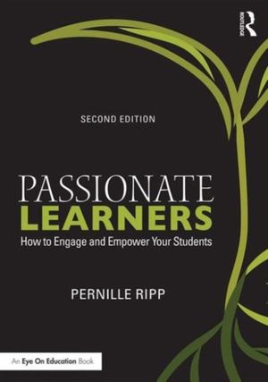 Cover Art for 9781138916920, Passionate LearnersHow to Engage and Empower Your Students by Pernille Ripp