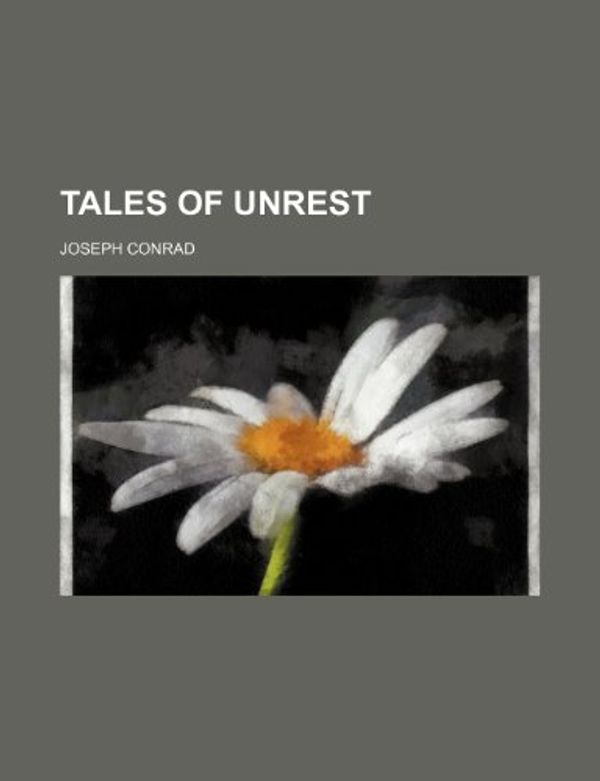 Cover Art for 9781458855763, Tales of Unrest by Joseph Conrad