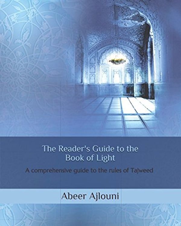 Cover Art for 9781973221883, The Reader's Guide to the Book of Light: A comprehensive guide to the rules of Tajweed in English by Abeer Ajlouni