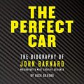 Cover Art for B07K4C3SG4, The Perfect Car: The Biography of John Barnard by Nick Skeens