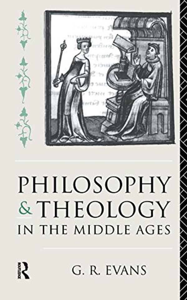 Cover Art for 9781138160538, Philosophy and Theology in the Middle Ages by G. R. Evans