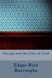 Cover Art for 9781543255959, Tarzan and the City of Gold by Edgar Rice Burroughs
