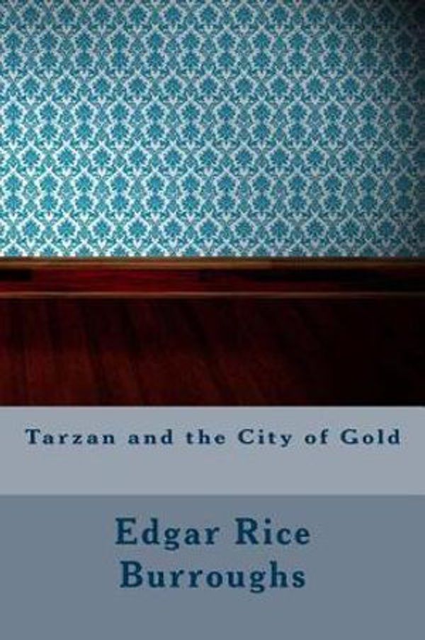 Cover Art for 9781543255959, Tarzan and the City of Gold by Edgar Rice Burroughs