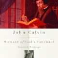 Cover Art for 9781400096480, John Calvin: Steward of God's Covenant by John Calvin