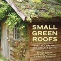 Cover Art for 9781604693089, Small Green Roofs by Nigel Dunnett, Dusty Gedge, John Little