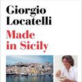 Cover Art for 9780062130372, Made in Sicily by Giorgio Locatelli