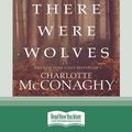 Cover Art for 9780369392978, Once There Were Wolves by Charlotte McConaghy