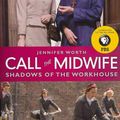 Cover Art for 9780062270047, Call the Midwife: Shadows of the Workhouse by Jennifer Worth