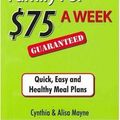 Cover Art for 9781921332555, How to Feed Your Family for $75 a Week Guaranteed by Cynthia Mayne, Alisa Mayne