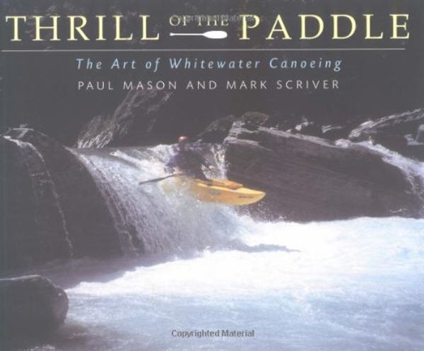 Cover Art for 9781552094518, Thrill of the Paddle: The Art of Whitewater Canoeing by Paul Mason