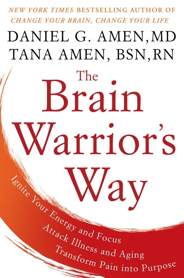 Cover Art for 9781101988473, The Brain Warrior’s Way by Daniel G. Amen, Tana Amen