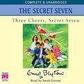 Cover Art for 9780754065777, Three Cheers, Secret Seven by Enid Blyton