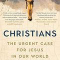 Cover Art for B093ZP7PDP, Christians: The Urgent Case For Jesus in Our World by Greg Sheridan