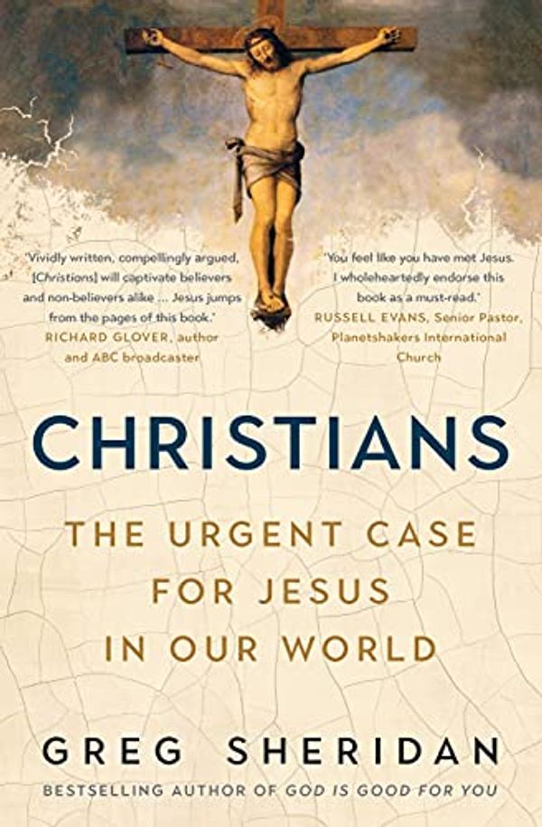 Cover Art for B093ZP7PDP, Christians: The Urgent Case For Jesus in Our World by Greg Sheridan