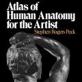Cover Art for 8601404763830, Atlas of Human Anatomy for the Artist by Stephen Rogers Peck