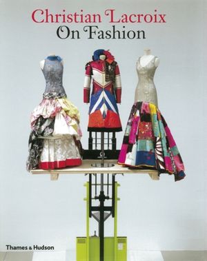 Cover Art for 9780500287972, Christian Lacroix on Fashion by Mauriès, Patrick, Olivier Saillard