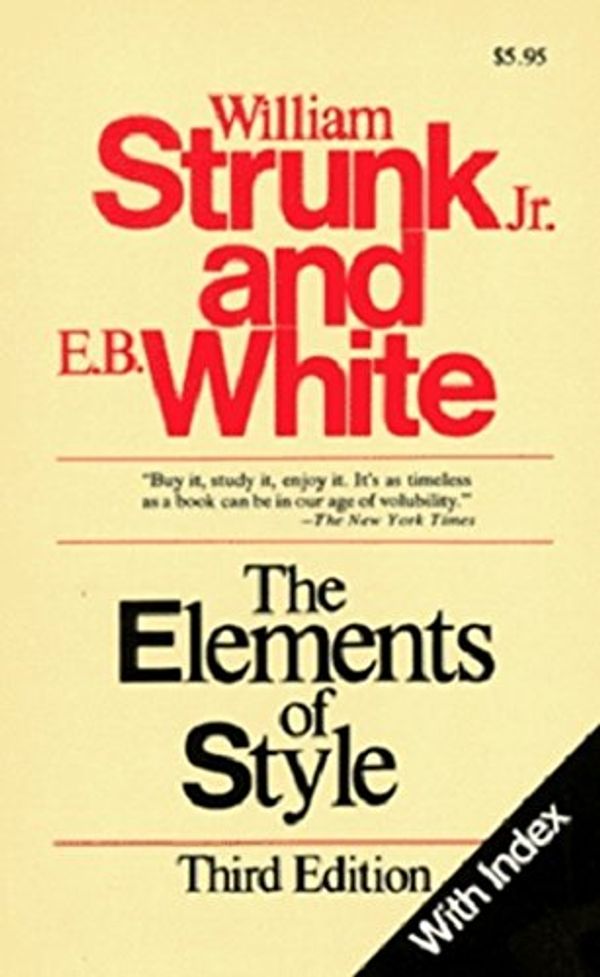Cover Art for B0016J0EIM, THE ELEMENTS OF STYLE. WITH REVISIONS, AN INTROD., AND A CHAPTER ON WRITING BY E. B. WHITE by William Strunk, and E. B. White, Jr.