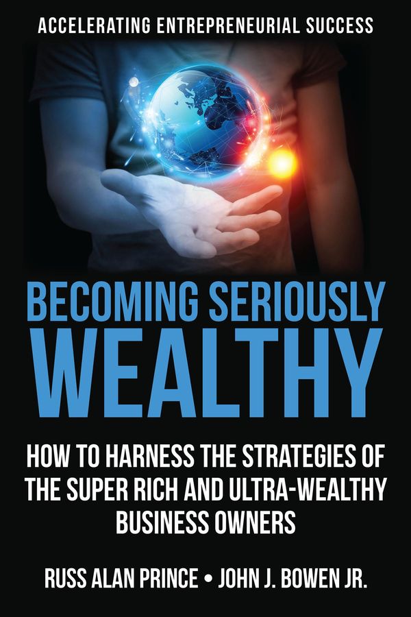Cover Art for 9781483595221, Becoming Seriously Wealthy by Russ Alan Prince, John J. Bowen Jr.