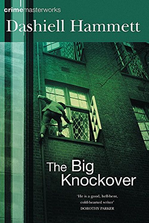 Cover Art for 9780752867519, The Big Knockover (Crime Masterworks) by Dashiell Hammett