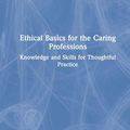 Cover Art for 9781032009568, Ethical Basics for the Caring Professions by Graeme McLean