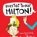 Cover Art for 9781472397997, Hold That Thought, Milton! by Linda Ravin Lodding, Ross Collins