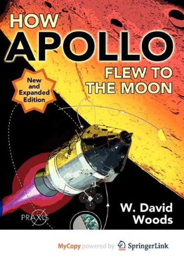 Cover Art for 9781441971807, How Apollo Flew to the Moon by W. David Woods