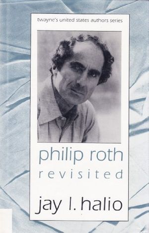 Cover Art for 9780805739626, Philip Roth Revisited (Twayne's United States Authors Series, No 611) by Jay Halio