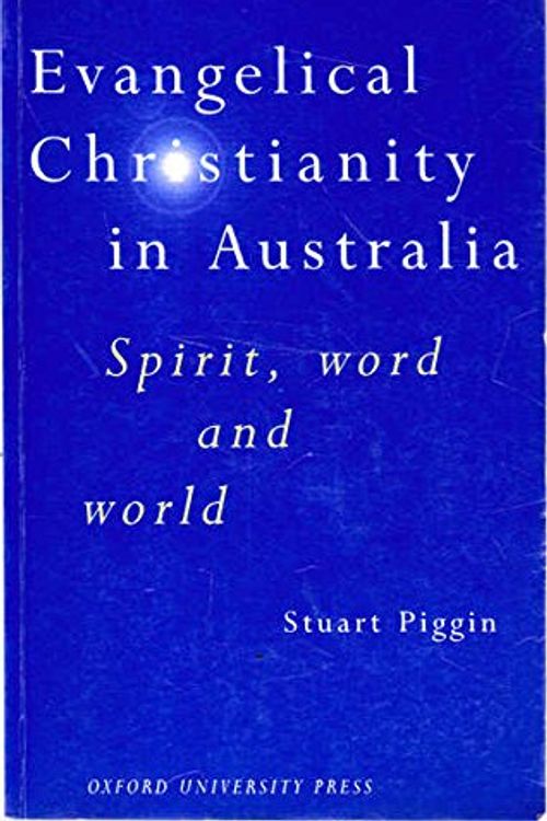 Cover Art for 9780195535389, Evangelical Christianity in Australia by Stuart Piggin