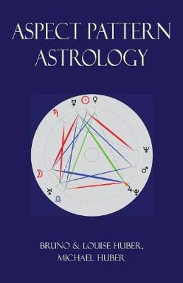 Cover Art for 9780995673649, Aspect Pattern Astrology by Bruno Huber, Michael Alexander Huber, Louise Huber