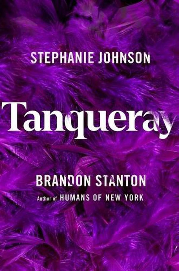 Cover Art for 9781250278272, Tanqueray by Brandon Stanton, Stephanie Johnson
