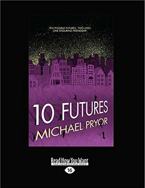Cover Art for 9781459636866, 10 Futures by Michael Pryor
