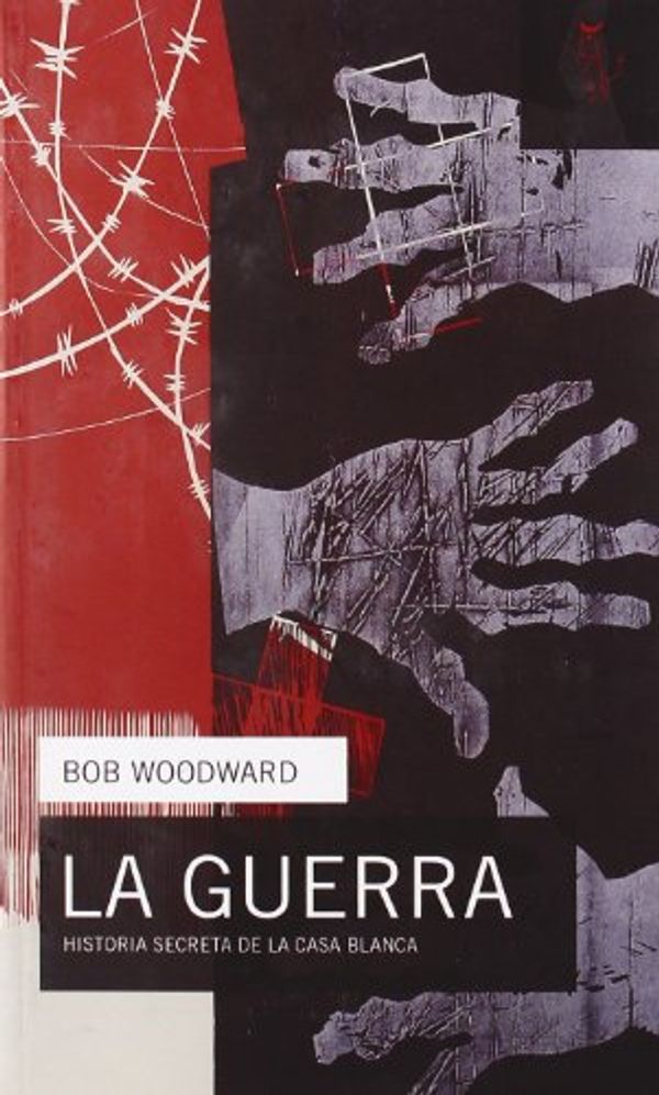 Cover Art for 9788493721831, La guerra / The War: Historia Secreta De La Casa Blanca / Secret History of the White House by Bob Woodward