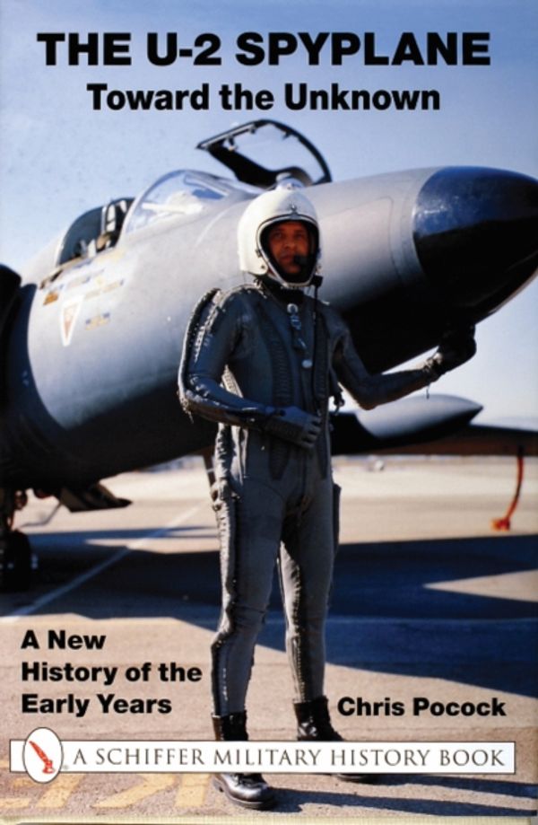 Cover Art for 9780764311130, The U-2 Spyplane: Toward the Unknown: A New History of the Early Years by Chris Pocock
