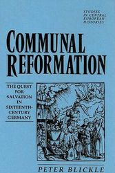 Cover Art for 9780391037304, Communal Reformation: The Quest for Salvation in Sixteenth-Century Germany (Studies in German Histories) by Peter Blickle