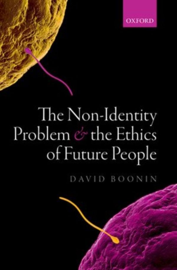 Cover Art for 9780199682935, The Non-Identity Problem and the Ethics of Future People by David Boonin