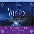 Cover Art for B00NPBN7F6, The Vortex: Where the Law of Attraction Assembles All Cooperative Relationships by Esther And Jerry Hicks