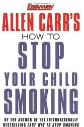 Cover Art for 9780140278361, How to Stop Your Child Smoking by Allen Carr