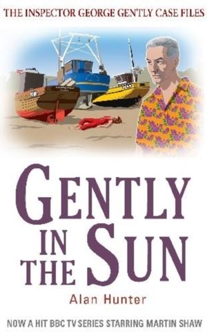 Cover Art for 9781849015035, Gently in the Sun by Alan Hunter