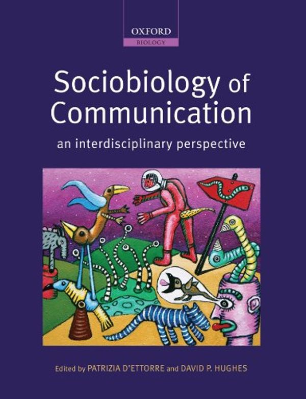 Cover Art for 9780199216840, Sociobiology of Communication by Patrizia D'Ettorre