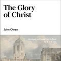 Cover Art for 9781800400702, The Glory of Christ by John Owen
