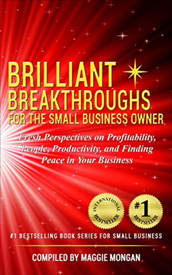Cover Art for B07ZYBR68P, Brilliant Breakthroughs for the Small Business Owner: Fresh Perspectives on Profitability, People, Productivity, and Finding Peace in Your Business (Brilliant Breakthroughs Inc. Book 3) by Maggie Mongan, Keith Klein, Mike Westmore, Danny Hadas, Debbie Leoni, Tamara Burkett, Diane L. Mader, Kerrie Hoffman