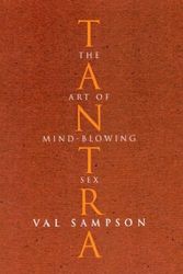 Cover Art for 9780091882945, Tantra: the Art of Mind-Blowing Sex by Val Sampson