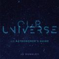 Cover Art for 9780674248236, Our Universe: An Astronomer's Guide by Jo Dunkley