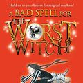 Cover Art for B00LLO6T4K, A Bad Spell for the Worst Witch by Jill Murphy
